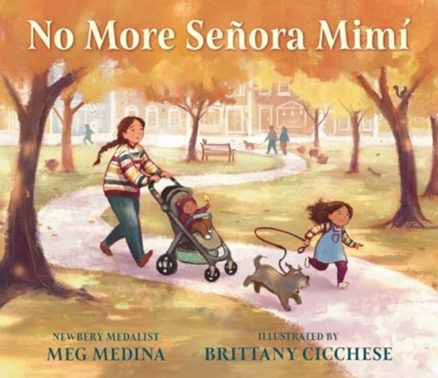 No More Senora Mimi : A celebration of caregivers from the 2023-2024 National Ambassador for Young People's Literature and Newbery Award-winning author Meg Medina.