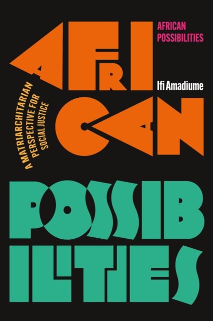 African Possibilities : A Matriarchitarian Perspective for Social Justice