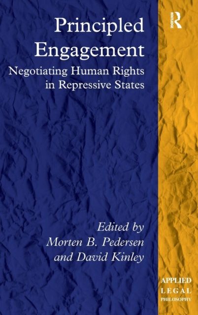 Principled Engagement : Negotiating Human Rights in Repressive States
