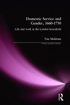 Domestic Service and Gender, 1660-1750 : Life and work in the London household