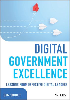 Digital Government Excellence : Lessons from Effective Digital Leaders