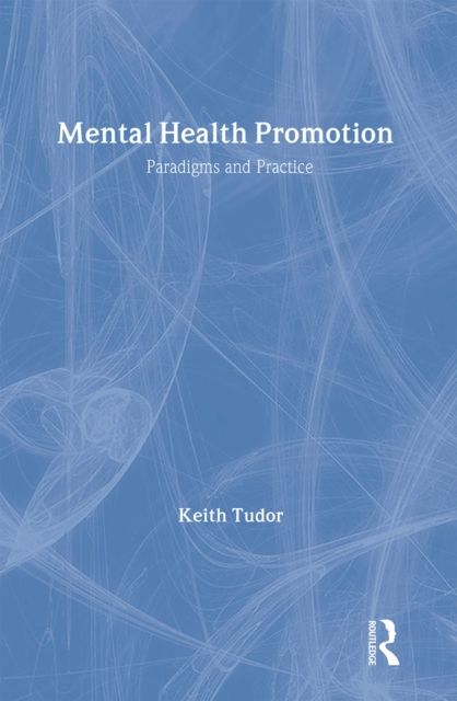 Mental Health Promotion : Paradigms and Practice