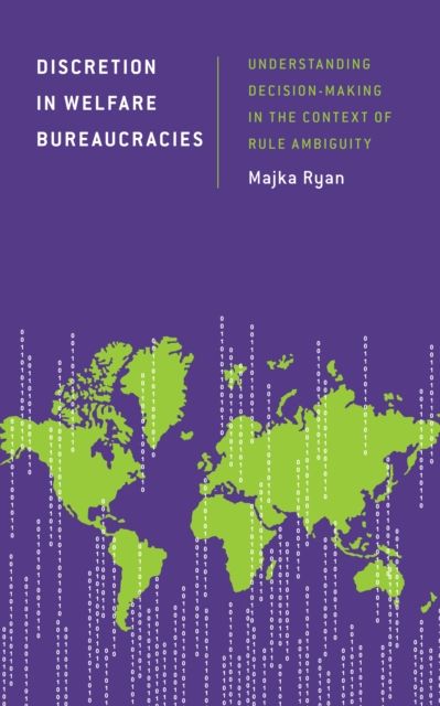 Discretion in Welfare Bureaucracies : Understanding Decision-Making in the Context of Rule Ambiguity