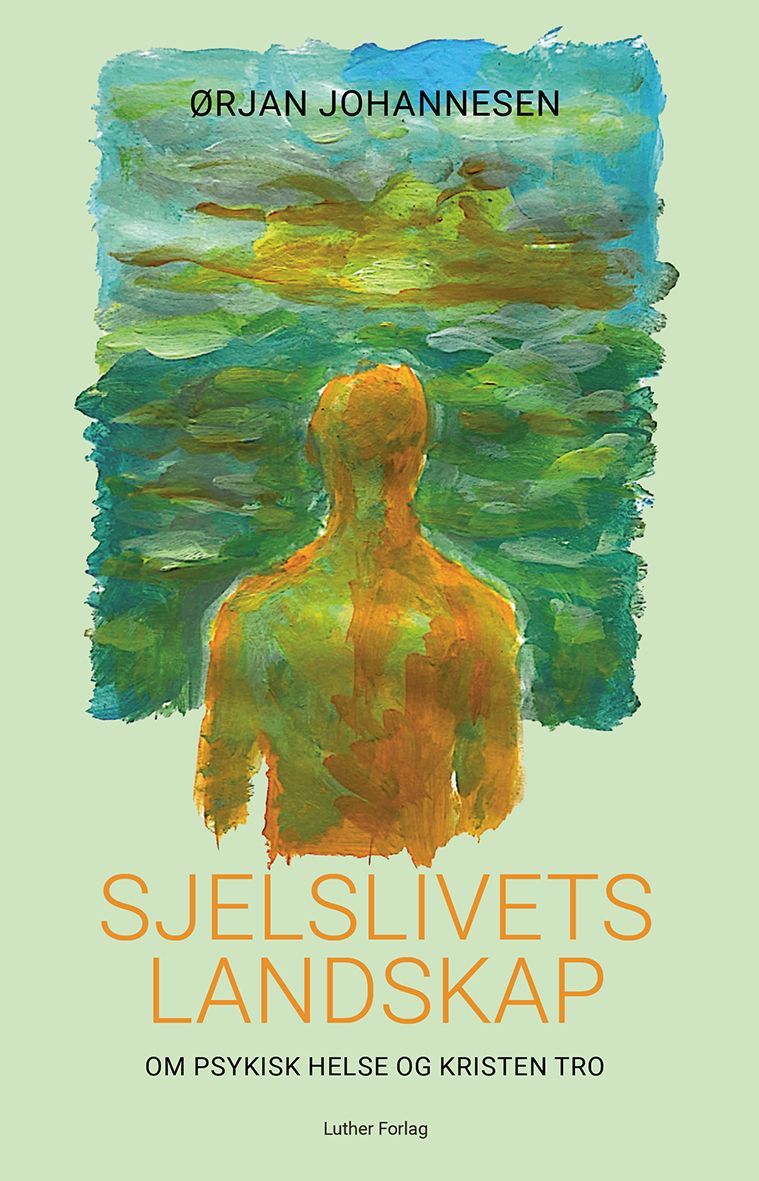 Sjelslivets landskap : om psykisk helse og kristen tro