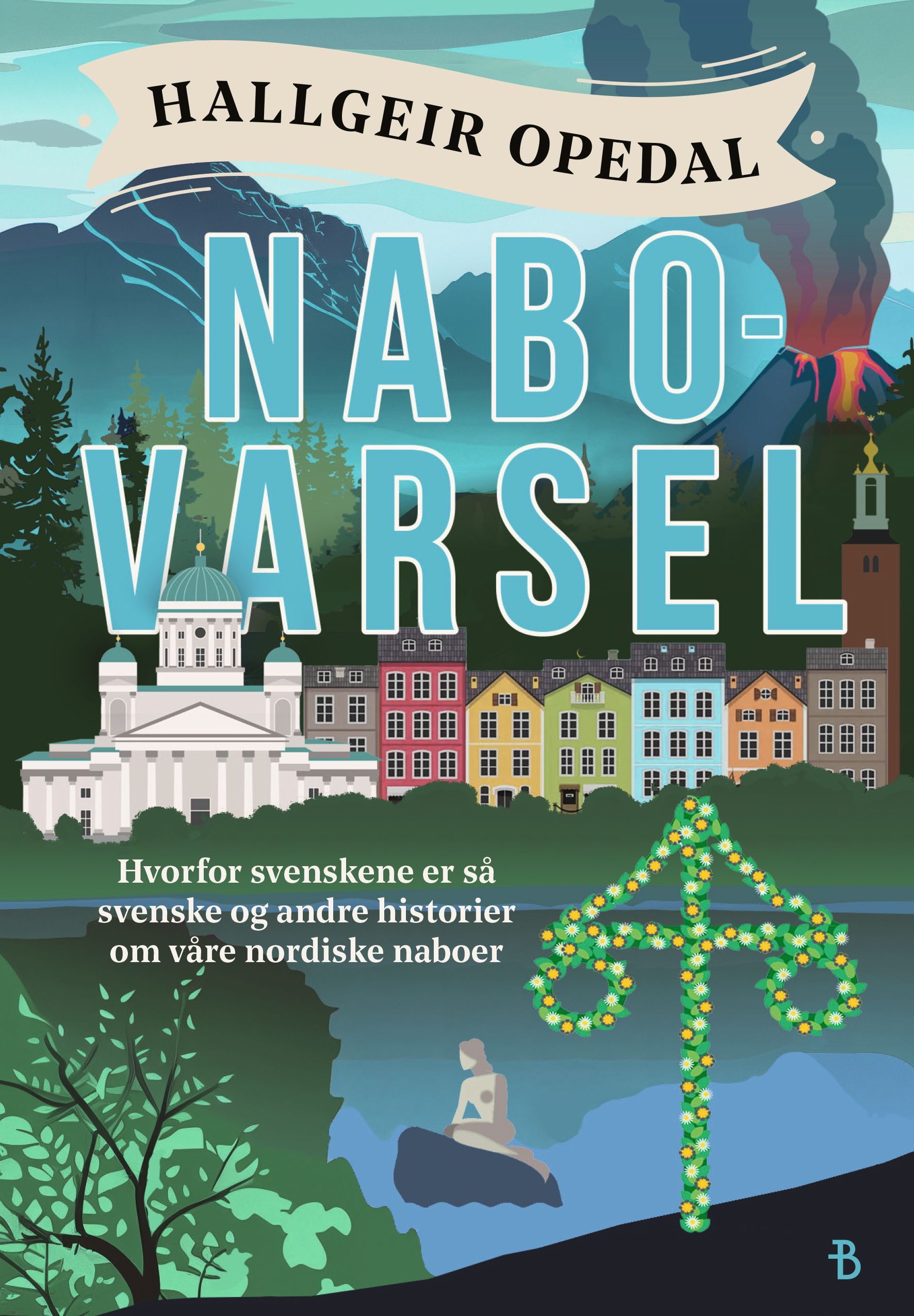 Nabovarsel : hvorfor svenskene er så svenske og andre historier om våre nordiske naboer : basert på en sann historie