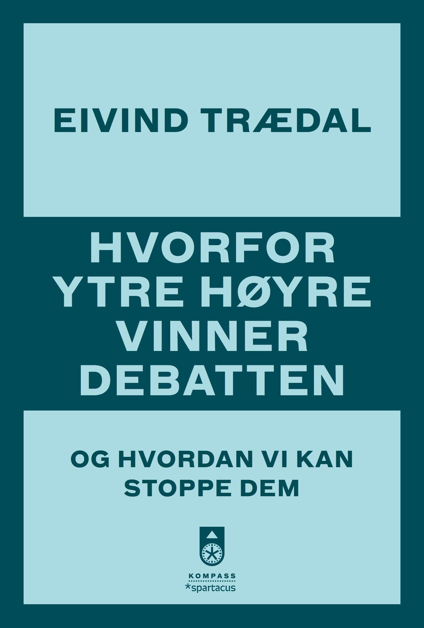 Hvorfor ytre høyre vinner debatten : og hvordan vi kan stoppe dem