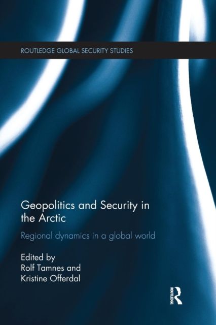 Forsidebilde av Geopolitics and Security in the Arctic : Regional dynamics in a global world