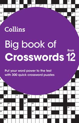 Big Book of Crosswords 12 : 300 Quick Crossword Puzzles