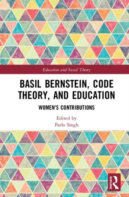 Basil Bernstein, Code Theory, and Education : Women's Contributions