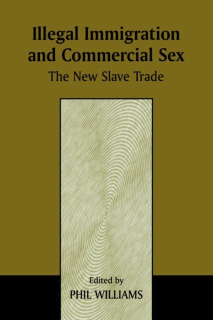 Illegal Immigration and Commercial Sex : The New Slave Trade