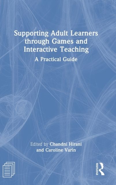 Supporting Adult Learners through Games and Interactive Teaching : A Practical Guide
