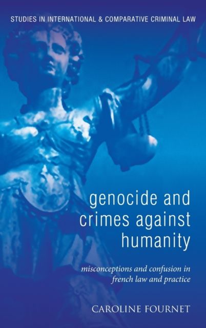 Genocide and Crimes Against Humanity : Misconceptions and Confusion in French Law and Practice