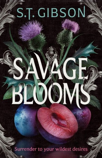 Savage Blooms : the decadently sinister and deliciously erotic fantasy romance