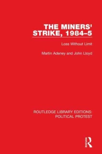 The Miners' Strike, 1984–5 : Loss Without Limit