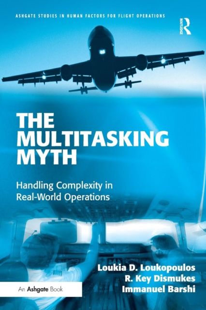 Forsidebilde av The Multitasking Myth : Handling Complexity in Real-World Operations