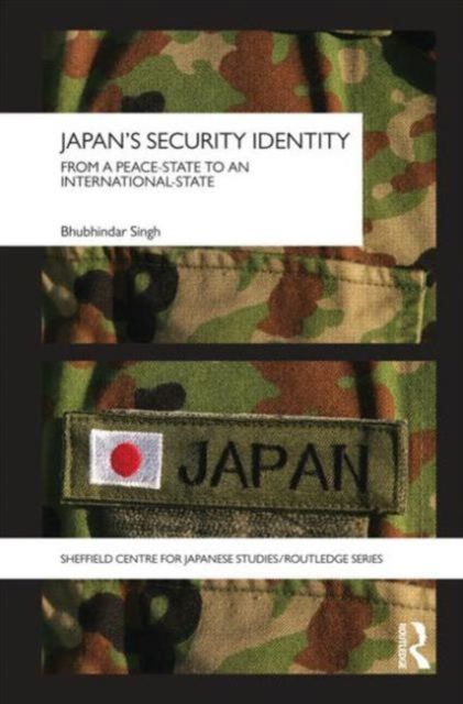 Japan's Security Identity : From a Peace-State to an International-State