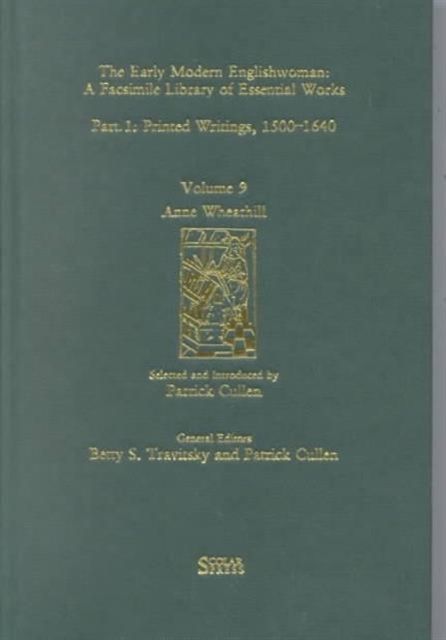 Anne Wheathill : Printed Writings 1500–1640: Series 1, Part One, Volume 9