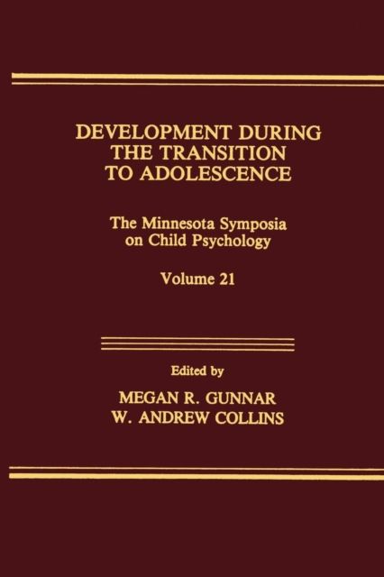 Development During the Transition to Adolescence : The Minnesota Symposia on Child Psychology, Volume 21