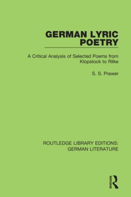 German Lyric Poetry : A Critical Analysis of Selected Poems from Klopstock to Rilke