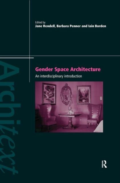 Gender Space Architecture : An Interdisciplinary Introduction