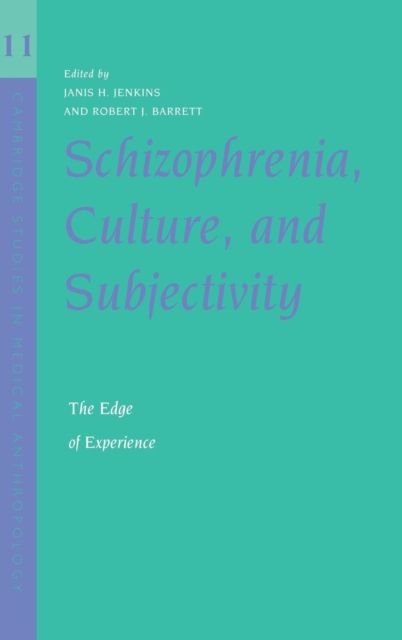 Schizophrenia, Culture, and Subjectivity : The Edge of Experience