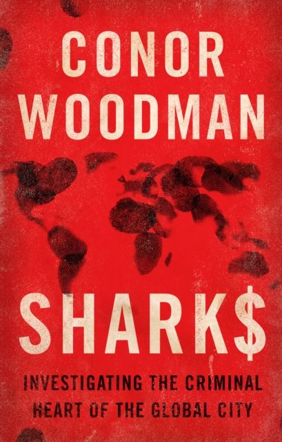 Forsidebilde av Sharks : Investigating the Criminal Heart of the Global City