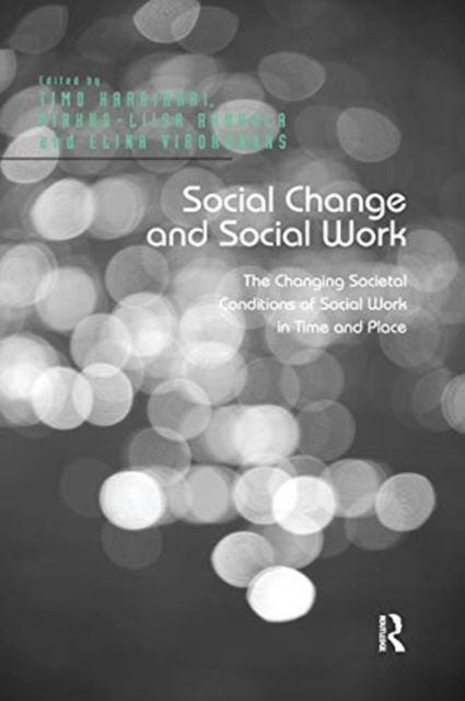 Social Change and Social Work : The Changing Societal Conditions of Social Work in Time and Place