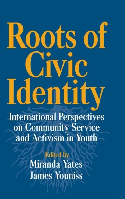 Roots of Civic Identity : International Perspectives on Community Service and Activism in Youth