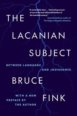 The Lacanian Subject : Between Language and Jouissance
