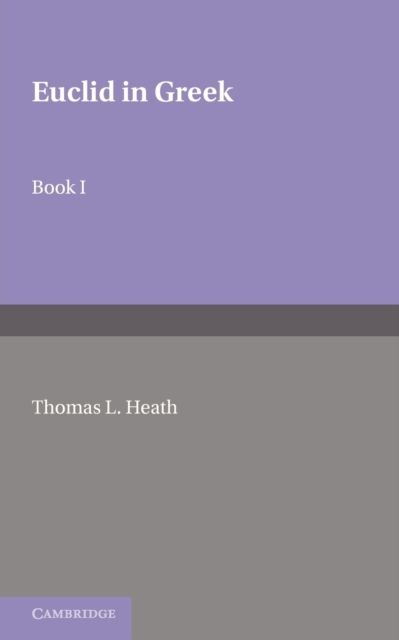 Euclid in Greek: Volume 1 : Book I