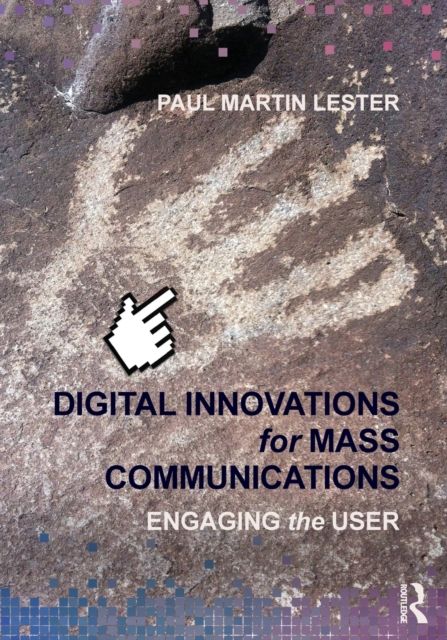 Digital Innovations for Mass Communications : Engaging the User