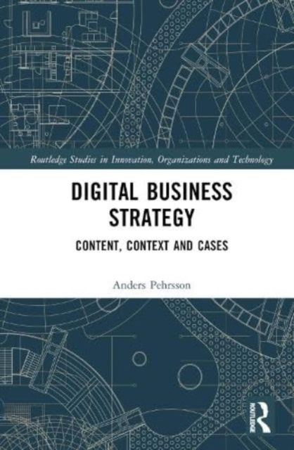 Digital Business Strategy : Content, Context and Cases
