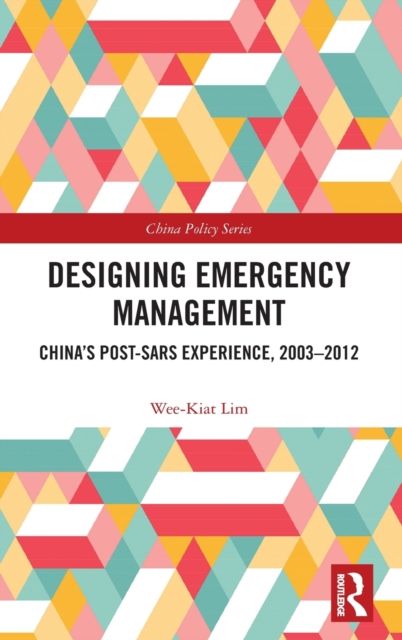 Designing Emergency Management : China’s Post-SARS Experience, 2003-2012