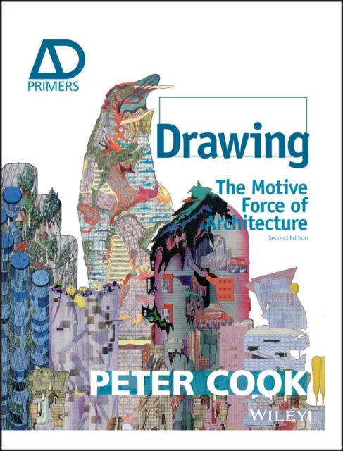 Drawing : The Motive Force of Architecture