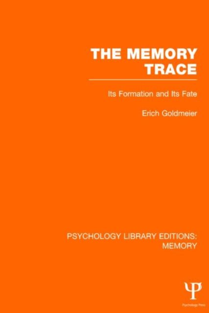 The Memory Trace : Its Formation and its Fate