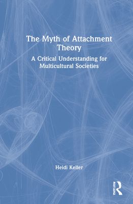 The Myth of Attachment Theory : A Critical Understanding for Multicultural Societies