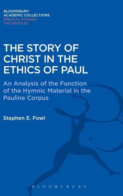 The Story of Christ in the Ethics of Paul : An Analysis of the Function of the Hymnic Material in the Pauline Corpus