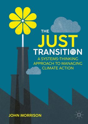 The just transition : a systems-thinking approach to managing climate action
