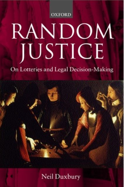 Random Justice : On Lotteries and Legal Decision-Making