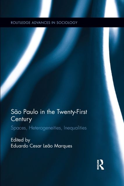Sao Paulo in the Twenty-First Century : Spaces, Heterogeneities, Inequalities