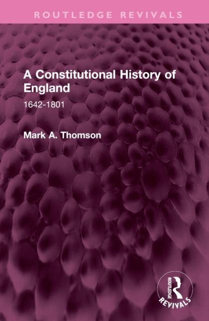 A Constitutional History of England : 1642-1801