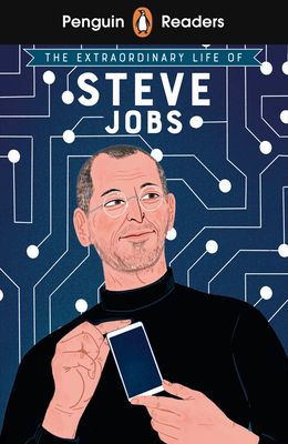 Penguin Readers Level 2: The Extraordinary Life of Steve Jobs (ELT Graded Reader) : Abridged Edition