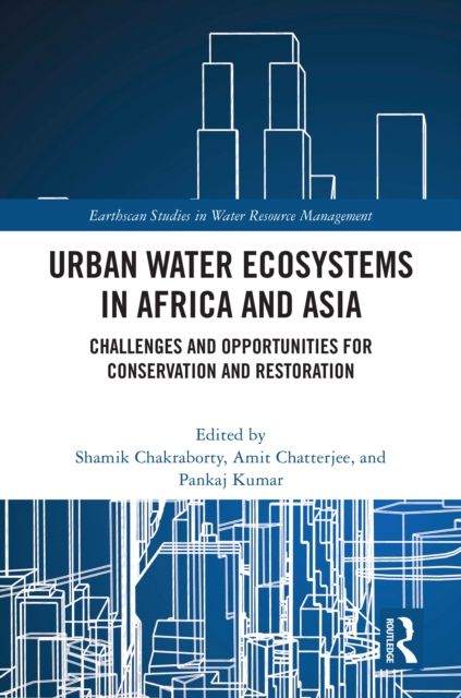 Urban Water Ecosystems in Africa and Asia : Challenges and Opportunities for Conservation and Restoration