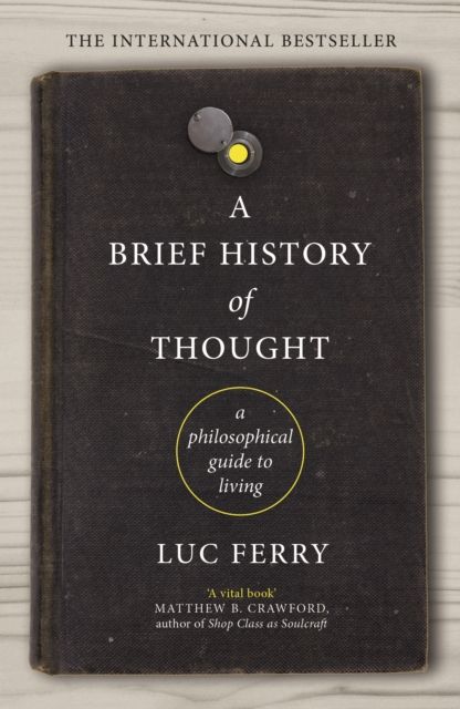 A Brief History of Thought : A Philosophical Guide to Living
