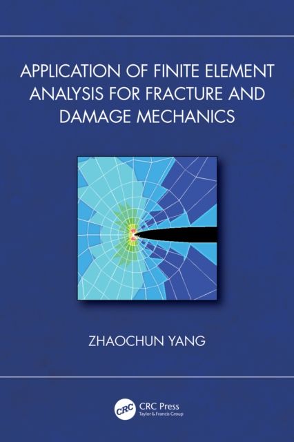 Forsidebilde av Application of Finite Element Analysis for Fracture and Damage Mechanics