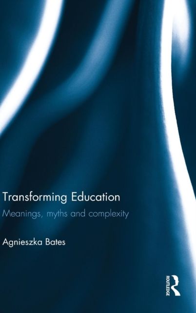 Transforming Education : Meanings, myths and complexity