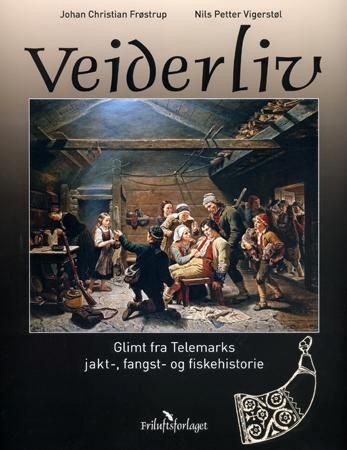 Veiderliv : glimt fra Telemarks jakt-, fangst- og fiskehistorie