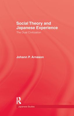 Social Theory and Japanese Experience : The Dual Civilization