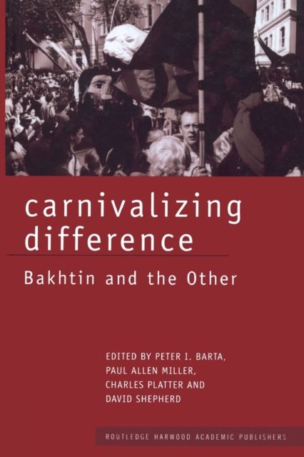 Carnivalizing Difference : Bakhtin and the Other