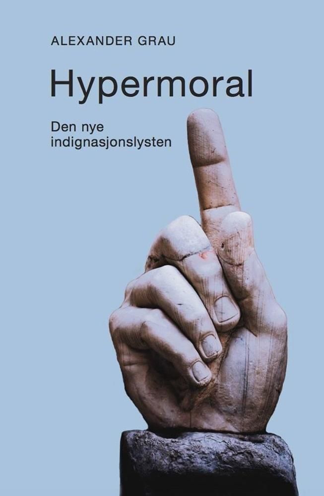 Hypermoral : den nye indignasjonslysten